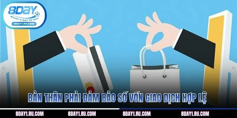 Bản thân phải đảm bảo số vốn giao dịch hợp lệ