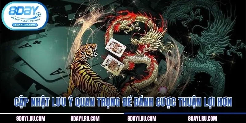 Cập nhật lưu ý quan trọng để đánh cược thuận lợi hơn