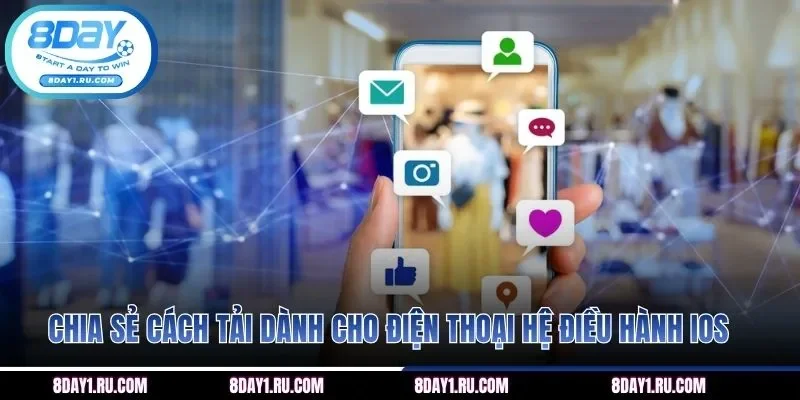 Chia sẻ cách tải dành cho điện thoại hệ điều hành ios