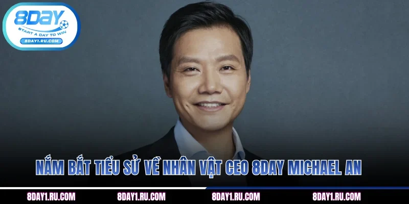 Nắm bắt tiểu sử về nhân vật CEO 8DAY Michael An