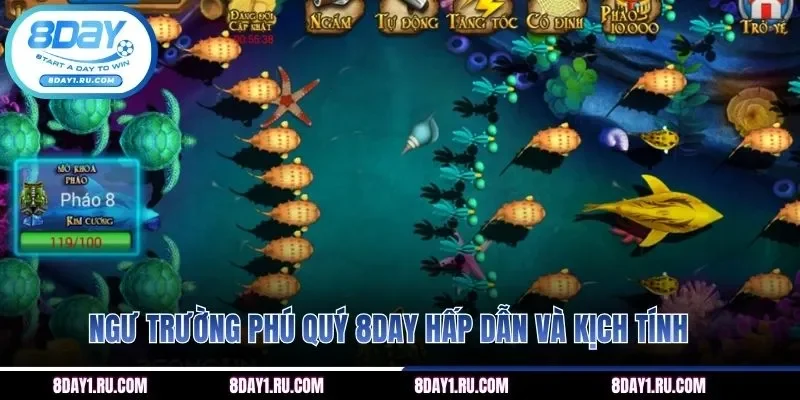 Ngư Trường Phú Quý 8DAY hấp dẫn và kịch tính