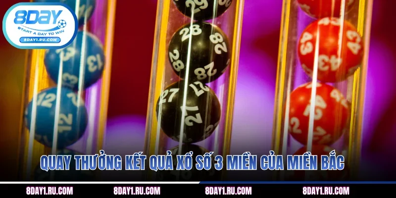 Quay thưởng kết quả xổ số 3 miền của miền Bắc