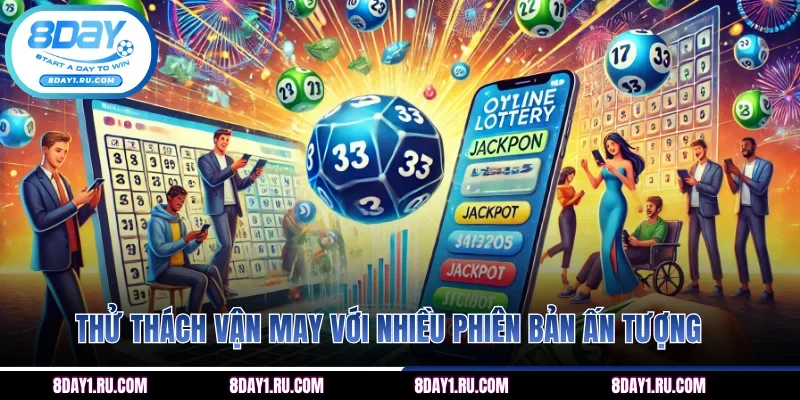 Thử thách vận may với nhiều phiên bản ấn tượng