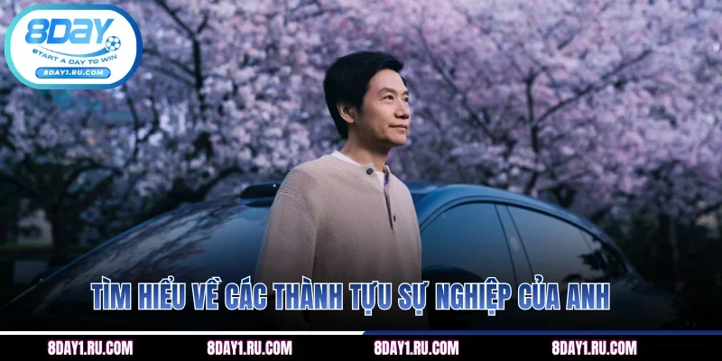 Tìm hiểu về các thành tựu sự nghiệp của anh