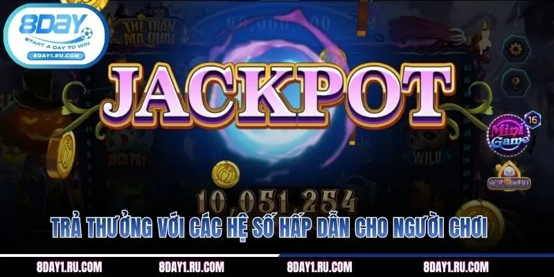 Trả thưởng với các hệ số hấp dẫn cho người chơi